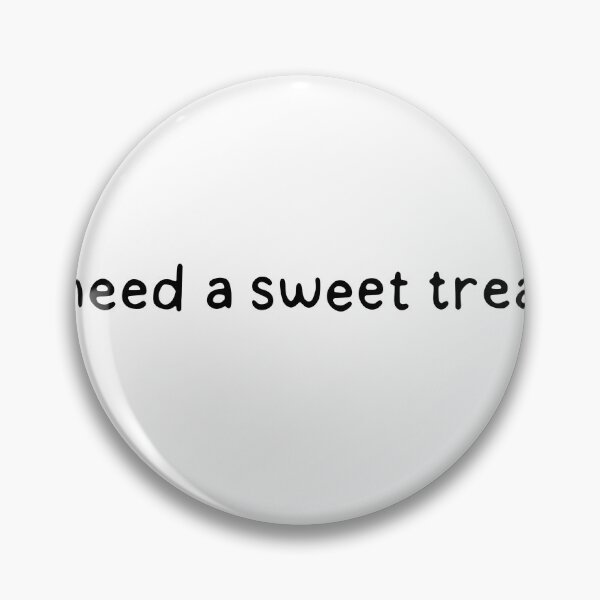 Item preview, I need a sweet treat designed and sold by dontqu0teme.