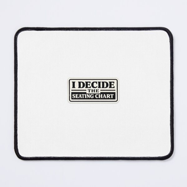 Item preview, I Decide the Seating Chart – Teacher Authority Sticker designed and sold by ClassroomInk.