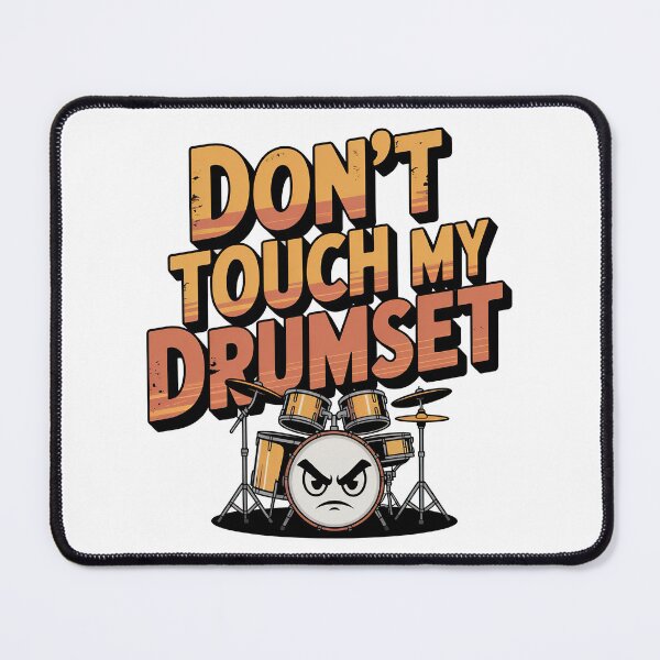 Item preview, Dont Touch My Drumset, Drum Set designed and sold by graphic-genie.