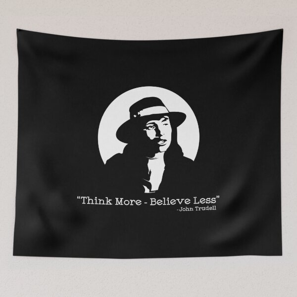 Item preview, John Trudell Quote Think More Believe Less designed and sold by The Fonsecastein Shop.
