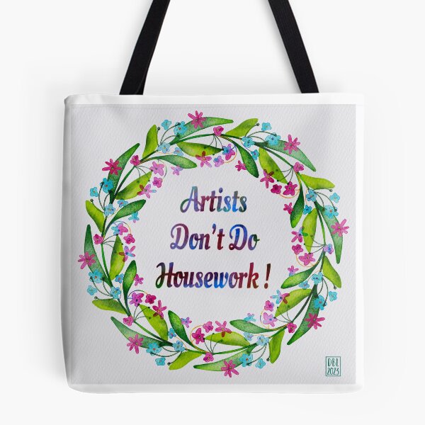 Item preview, Artists Don’t Do Housework! designed and sold by donnabeehappy.