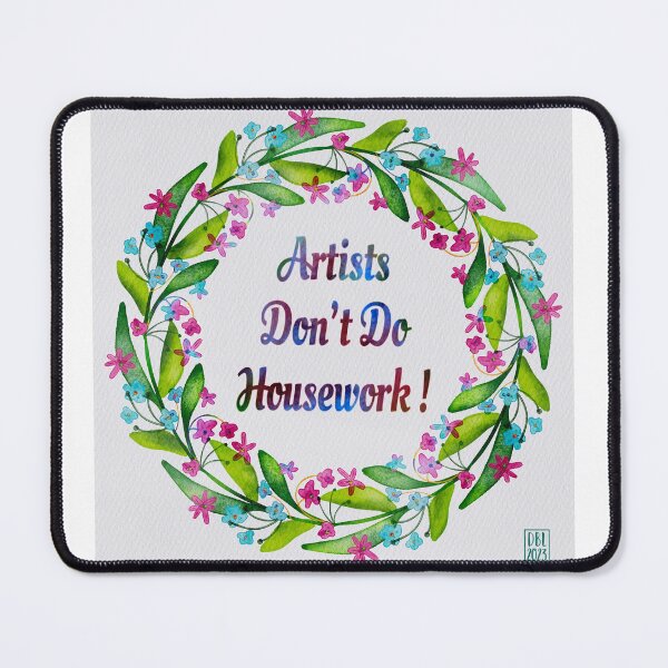 Item preview, Artists Don’t Do Housework! designed and sold by donnabeehappy.