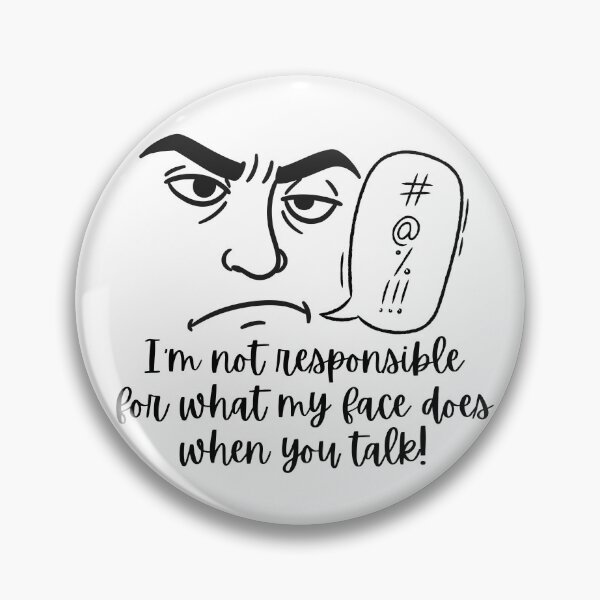 Item preview, Not Responsible For My Face When You Talk - Funny Sarcastic Introvert designed and sold by Personal Echo.