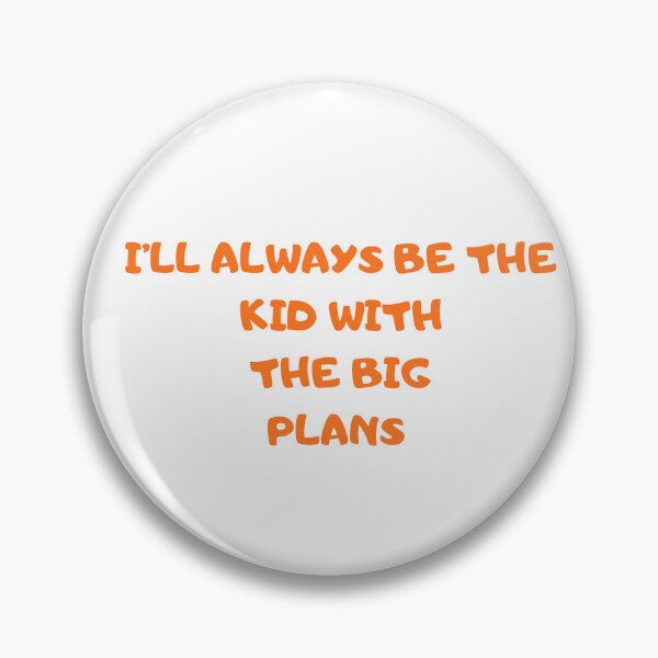 Item preview, I'll always be the kid with the big plans designed and sold by BlissThreads.