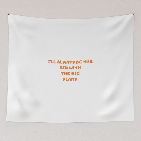 Item preview, I'll always be the kid with the big plans designed and sold by BlissThreads.