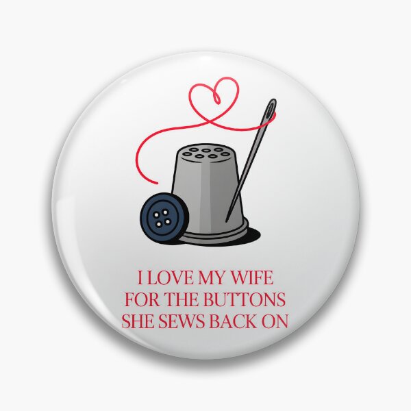 Item preview, I Love My Wife For The Buttons She Sews Back On Married Love designed and sold by AleksandraJac05.