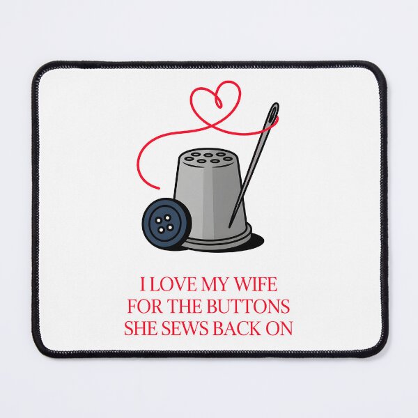 Item preview, I Love My Wife For The Buttons She Sews Back On Married Love designed and sold by AleksandraJac05.