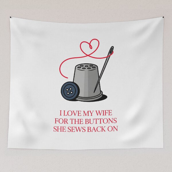 Item preview, I Love My Wife For The Buttons She Sews Back On Married Love designed and sold by AleksandraJac05.