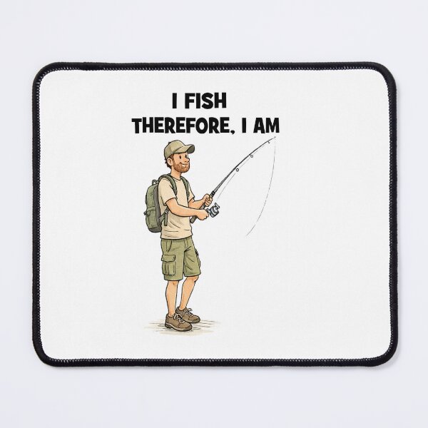 Item preview, I Fish therefore I am designed and sold by Happyoninside.