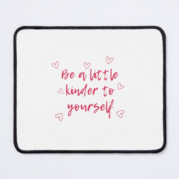 Item preview, Be a little kinder to yourself designed and sold by BlissThreads.