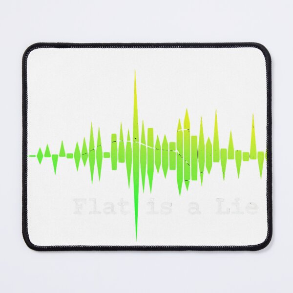 Item preview, "Flat is a Lie" Sound Waveform Science Design designed and sold by JMDesignHub.