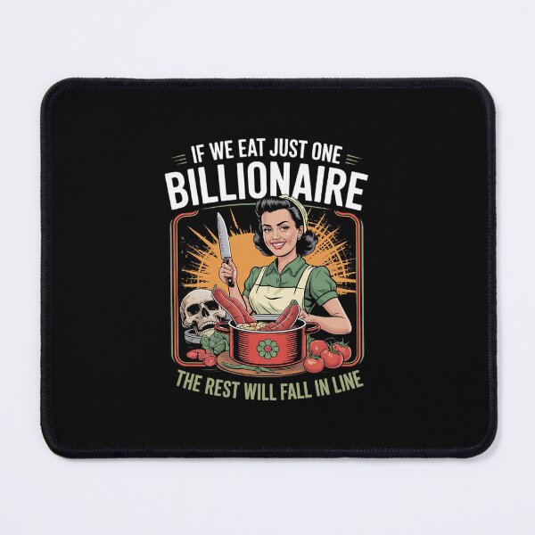 Item preview, If We Eat Just One Billionaire The Rest Will Fall in Line T designed and sold by MarkLeedsArt.