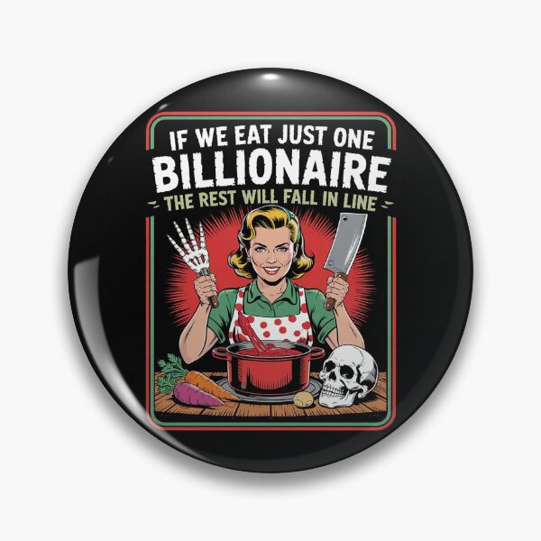 Item preview, If We Eat Just One Billionaire The Rest Will Fall in Line4 designed and sold by MarkLeedsArt.