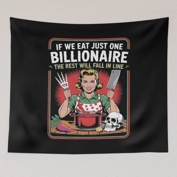 Item preview, If We Eat Just One Billionaire The Rest Will Fall in Line4 designed and sold by MarkLeedsArt.