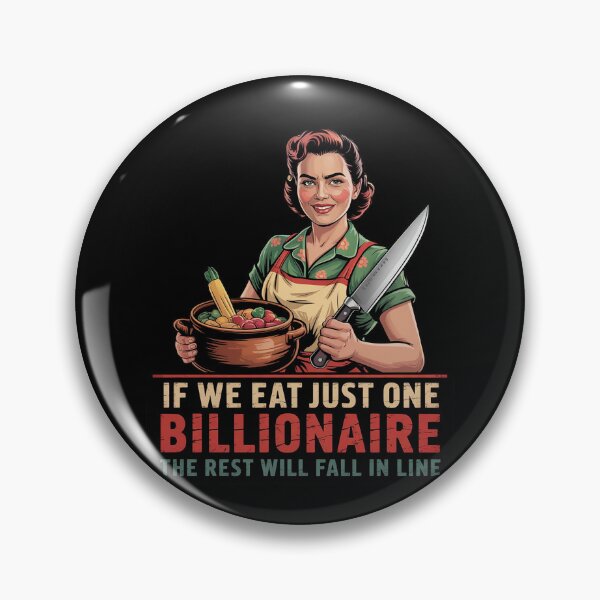 Item preview, If We Eat Just One Billionaire The Rest Will Fall in Line6 designed and sold by MarkLeedsArt.
