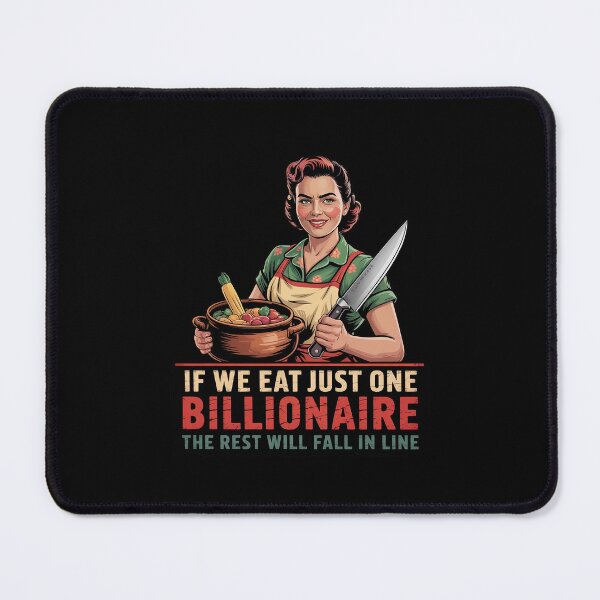 Item preview, If We Eat Just One Billionaire The Rest Will Fall in Line6 designed and sold by MarkLeedsArt.