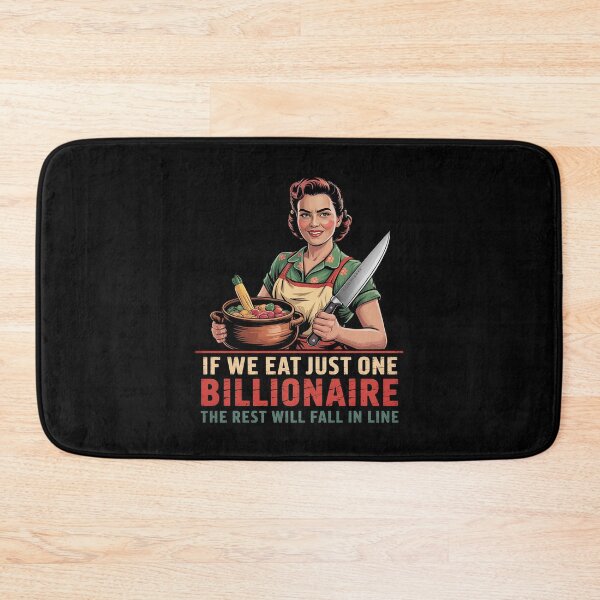 Item preview, If We Eat Just One Billionaire The Rest Will Fall in Line6 designed and sold by MarkLeedsArt.