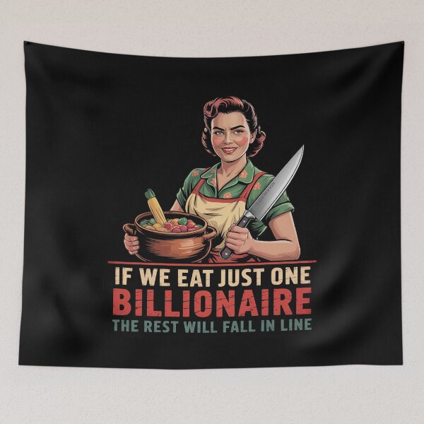 Item preview, If We Eat Just One Billionaire The Rest Will Fall in Line6 designed and sold by MarkLeedsArt.