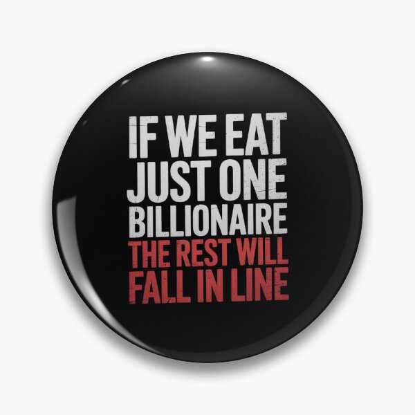 Item preview, If We Eat Just One Billionaire The Rest Will Fall in Line7 designed and sold by FadeOfThrone.