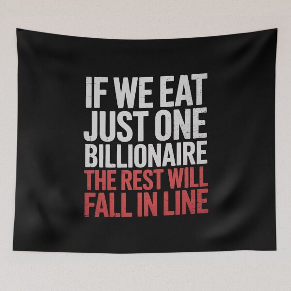 Item preview, If We Eat Just One Billionaire The Rest Will Fall in Line7 designed and sold by FadeOfThrone.