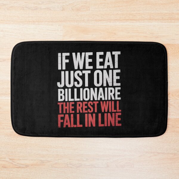 Item preview, If We Eat Just One Billionaire The Rest Will Fall in Line7 designed and sold by FadeOfThrone.