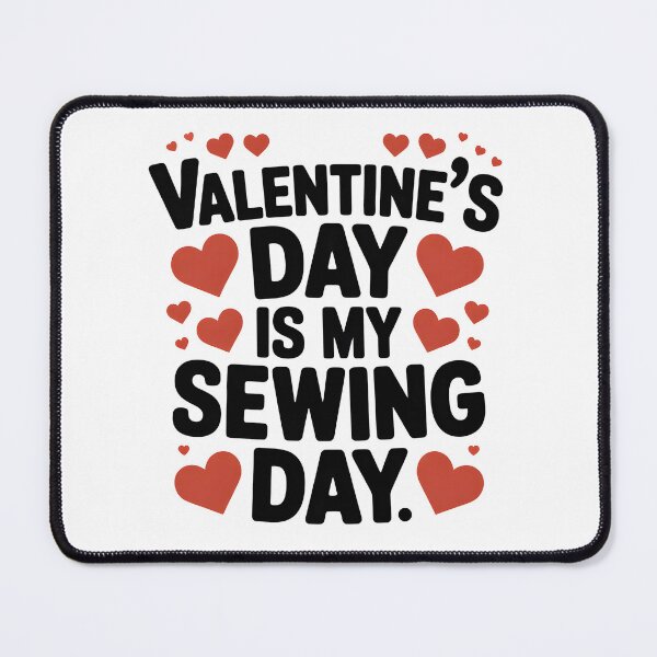 Item preview, Valentine's Day is My Sewing Day Sewing Alone on February 14th designed and sold by AleksandraJac05.