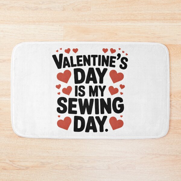 Item preview, Valentine's Day is My Sewing Day Sewing Alone on February 14th designed and sold by AleksandraJac05.