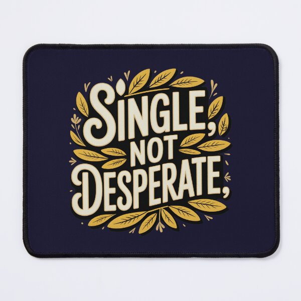 Item preview, Anti-Valentine's Day Typography - Single, Not Desperate Empowering Art designed and sold by phiawdesign9.