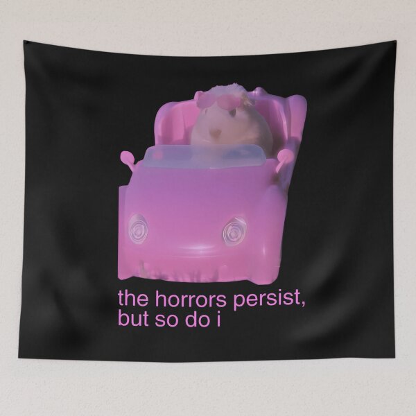 Item preview, the horrors persist, but so do i hamster meme designed and sold by dianadouri.