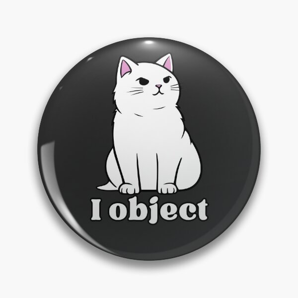 Item preview, I object - Relatable Antisocial Cat designed and sold by EvergreenRevolt.