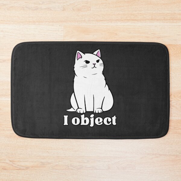 Item preview, I object - Relatable Antisocial Cat designed and sold by EvergreenRevolt.