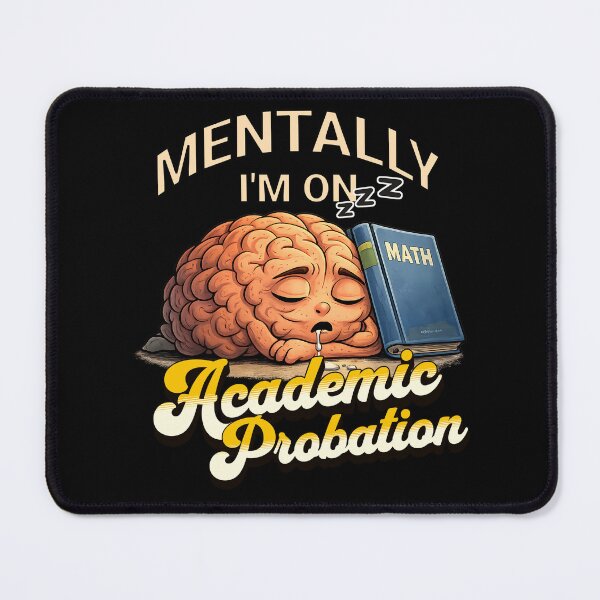 Item preview, Mentally I'm on Academic Probation designed and sold by Plot Twist Outfitters.