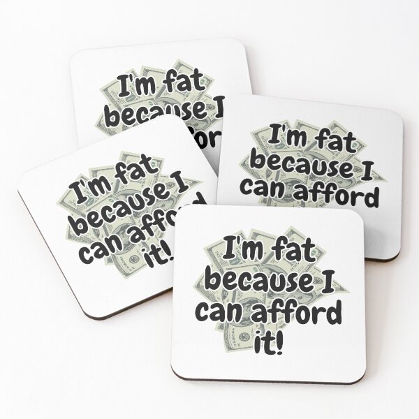 Item preview, I'm fat because I can afford it! designed and sold by  ViralVisionsCreating .