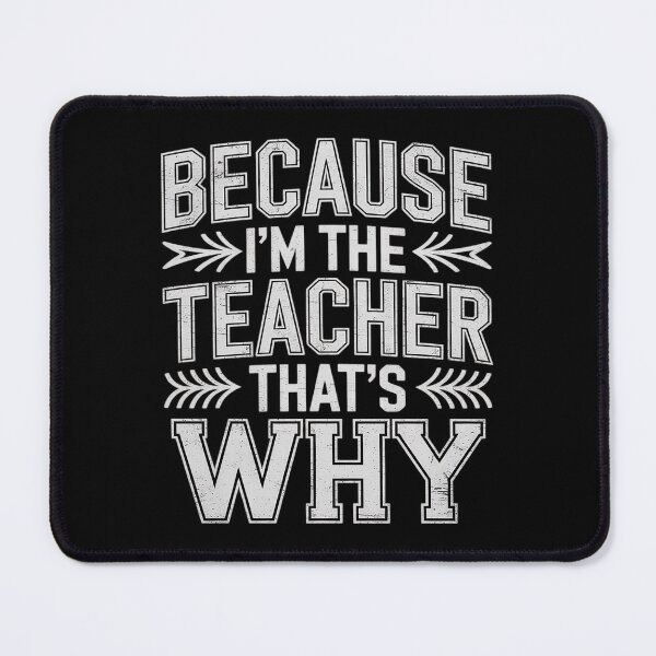 Item preview, Because I'm The Teacher That's Why Teacher In Charge Men Women designed and sold by joyouartArt.