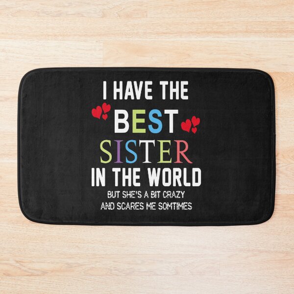 Item preview, I Have The Best Sister In The World But She Is A Bitter Crazy And Scares Me Somtimes designed and sold by karmastore.