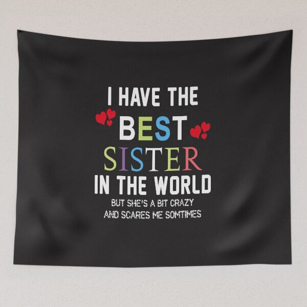Item preview, I Have The Best Sister In The World But She Is A Bitter Crazy And Scares Me Somtimes designed and sold by karmastore.