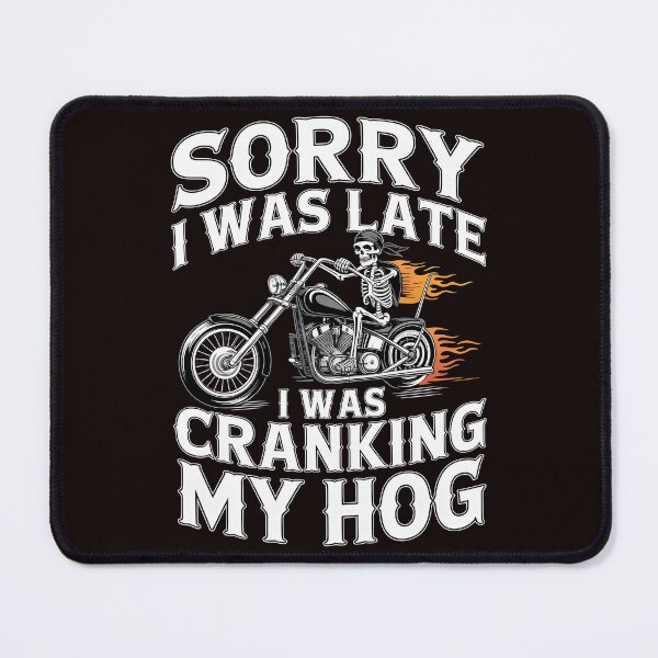 Item preview, Sorry I Was Late I Was Cranking My Hog – Skeleton Biker Motorcycle Humor designed and sold by Redgiant87x.