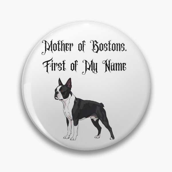 Item preview, Mother of Bostons, First of My Name designed and sold by Foxy Candy.