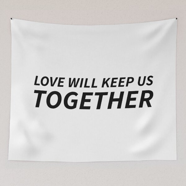 Item preview, love will keep us together. designed and sold by Copech.