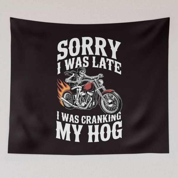 Item preview, Sorry I Was Late I Was Cranking My Hog – Biker Meme with Skeleton Energy designed and sold by Redgiant87x.
