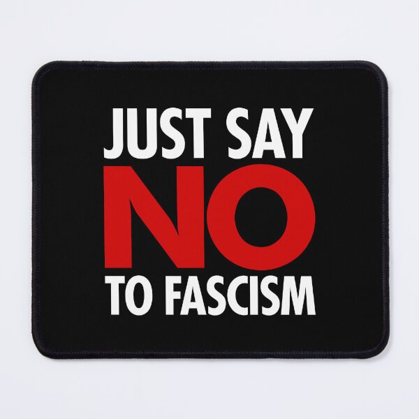 Item preview, Just Say NO to Fascism designed and sold by Thelittlelord.