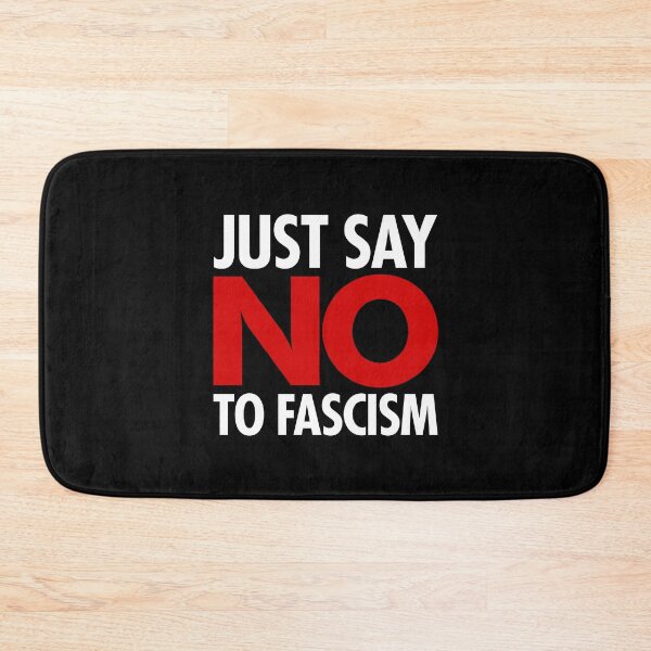 Item preview, Just Say NO to Fascism designed and sold by Thelittlelord.