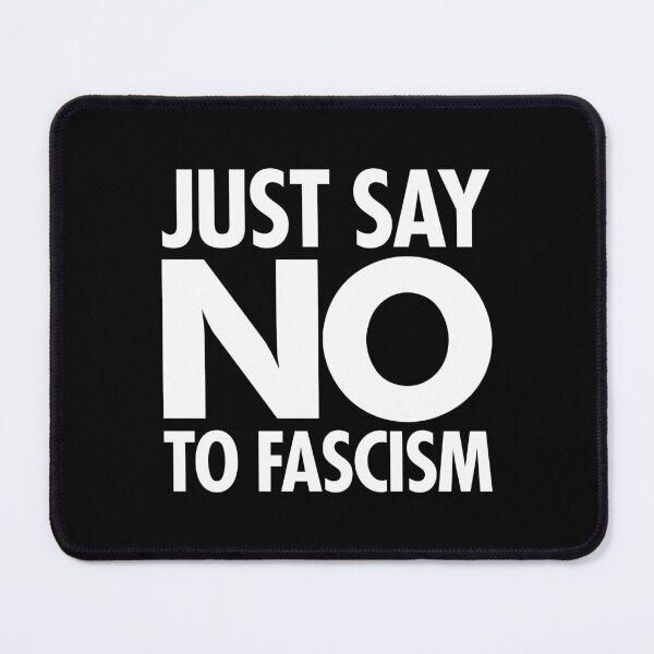 Item preview, Just Say NO to Fascism designed and sold by Thelittlelord.