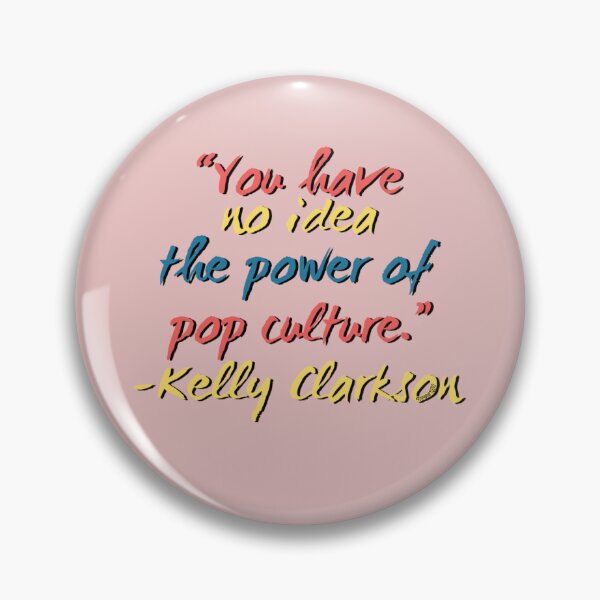 Item preview, {Say What?} Kelly Clarkson: The Power of Pop Culture designed and sold by jimbob90210.