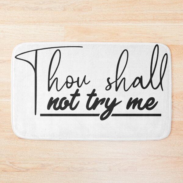 Item preview, Thou Shall Not Try Me - Funny Sassy Quote Mood designed and sold by Pukisdaizi.