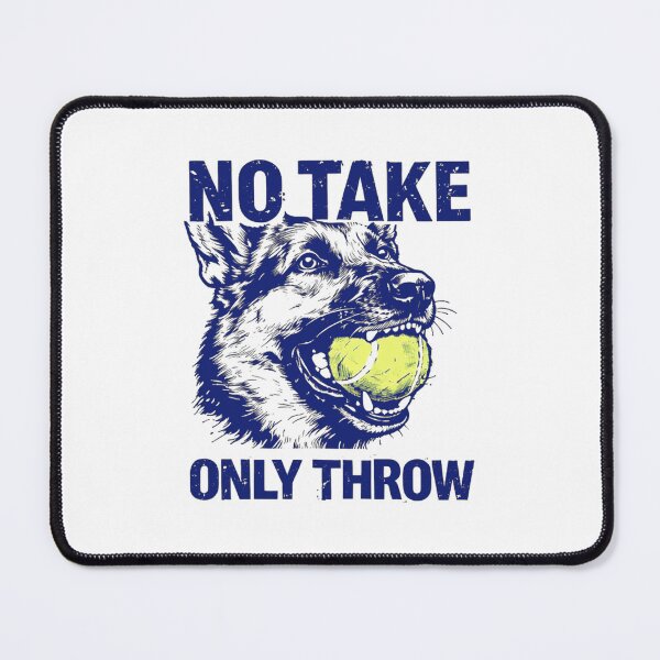 Item preview, Valentines No Take Only Throw Tennis Ball - Funny German Shepherd Mom designed and sold by Run to Creations.