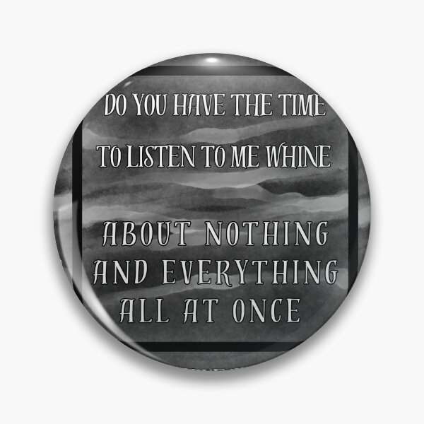 Item preview, Do you have the time to listen to me whine about nothing and everything all at once  designed and sold by Stefrait-7.