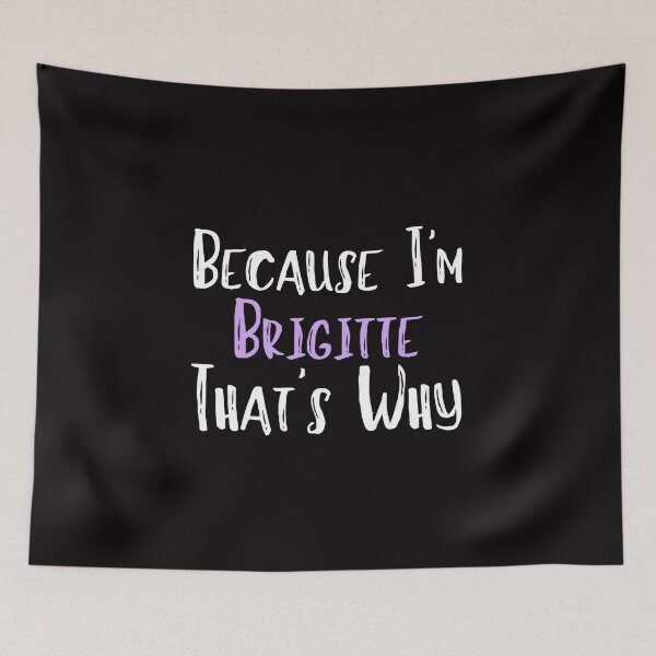 Item preview, Because I'm Brigitte That's Why Funny Women's Gift designed and sold by WeirdlyRare.