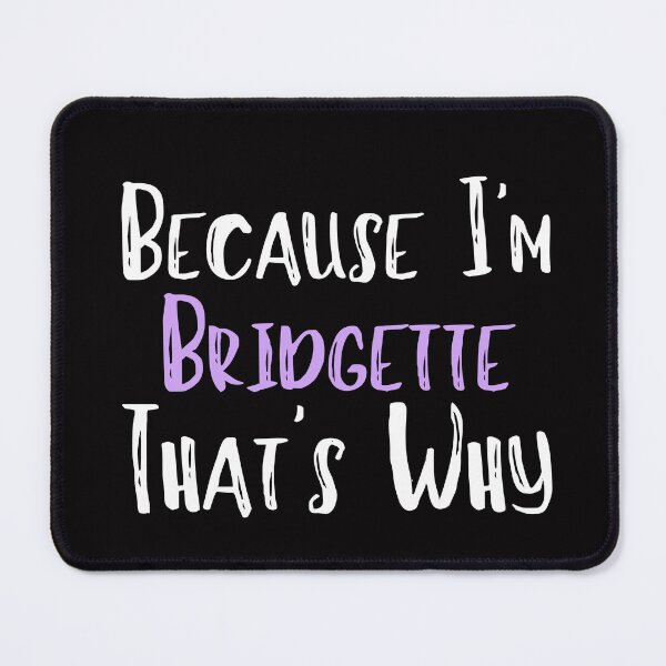 Item preview, Because I'm Bridgette That's Why Funny Women's Gift designed and sold by WeirdlyRare.