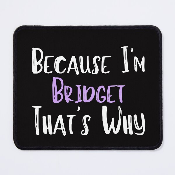Item preview, Because I'm Bridget That's Why Funny Women's Gift designed and sold by WeirdlyRare.